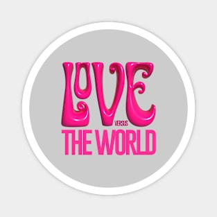 Love versus the world Magnet